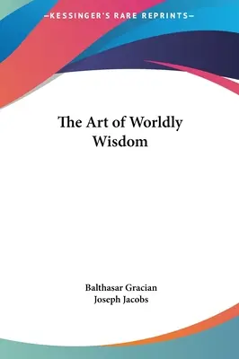 A világi bölcsesség művészete - The Art of Worldly Wisdom