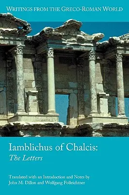 A khalkisi Iamblichosz: A levelek - Iamblichus of Chalcis: The Letters