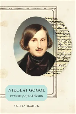 Nyikolaj Gogol: A hibrid identitás előadása - Nikolai Gogol: Performing Hybrid Identity