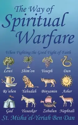 A lelki hadviselés útja: Amikor a hit jó harcát vívjuk - The Way of Spiritual Warfare: When Fighting the Good Fight of Faith