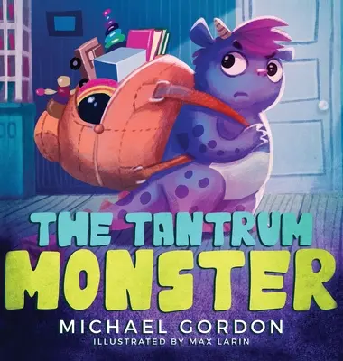 A dühöngő szörny: (Gyerekkönyvek a dühről, Képeskönyvek, Óvodáskönyvek) - The Tantrum Monster: (Childrens books about Anger, Picture Books, Preschool Books)