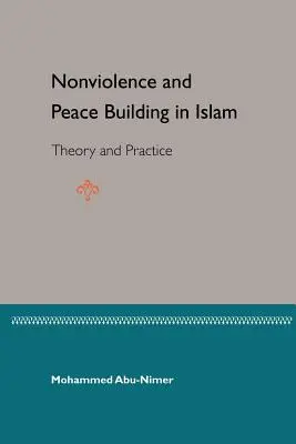 Erőszakmentesség és béketeremtés az iszlámban: Elmélet és gyakorlat - Nonviolence and Peace Building in Islam: Theory and Practice