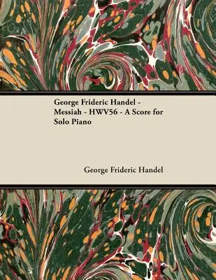 George Frideric Handel - Messiás - HWV56 - Kotta szólózongorára - George Frideric Handel - Messiah - HWV56 - A Score for Solo Piano