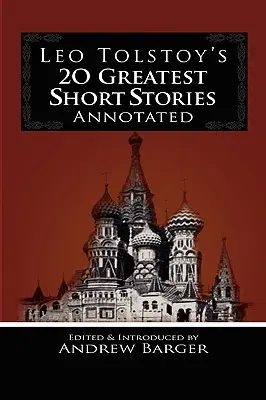 Leo Tolsztoj 20 legnagyobb novellája kommentálva - Leo Tolstoy's 20 Greatest Short Stories Annotated