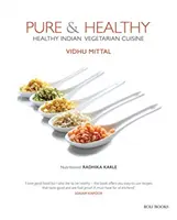 Tiszta és egészséges: Egészséges indiai vegetáriánus konyha - Pure & Healthy: Healthy Indian Vegetarian Cuisine