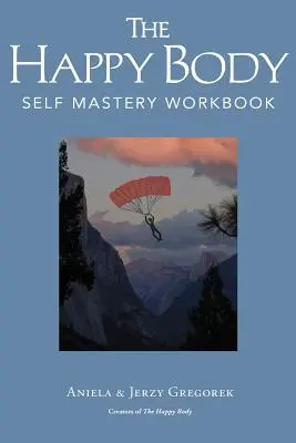 A boldog test: Az önuralom munkafüzet - The Happy Body: Self Mastery Workbook