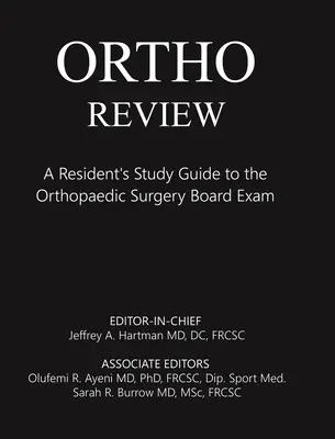 Ortho felülvizsgálata: A Resident's Study Guide to the Orthopaedic Surgery Board Exam: A Resident's Study Guide to the Orthopaedic Surgery Board Exam - Ortho Review: A Resident's Study Guide to the Orthopaedic Surgery Board Exam