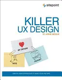 Killer UX Design: Hozzon létre felhasználói élményeket, hogy lenyűgözze a látogatókat - Killer UX Design: Create User Experiences to Wow Your Visitors