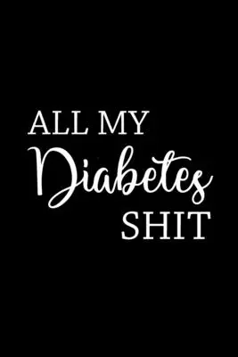 All My Diabetes Shit