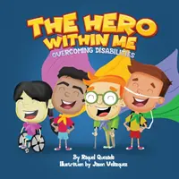 A bennem élő hős: A fogyatékosságok leküzdése - The Hero Within Me: Overcoming Disabilities