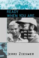 Készen állunk, ha készen áll, Mr. Coppola, Mr. Spielberg, Mr. Crowe - Ready When You Are, Mr. Coppola, Mr. Spielberg, Mr. Crowe