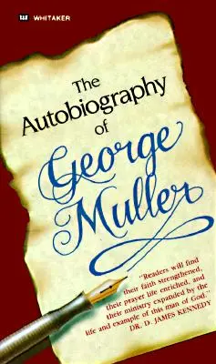 George Muller önéletrajza: Te is megtapasztalhatod az imára adott csodálatos válaszokat! - The Autobiography of George Muller: You, Too, Can Experience Miraculous Answers to Prayer!