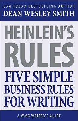 Heinlein szabályai: Heinlein: Öt egyszerű üzleti szabály az íráshoz - Heinlein's Rules: Five Simple Business Rules for Writing