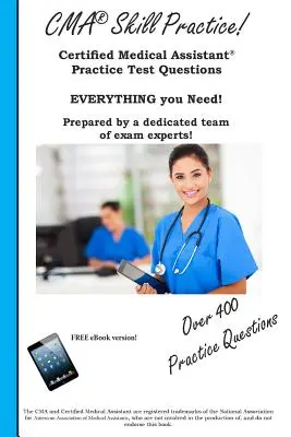 CMA készséggyakorlat! Gyakorlati tesztkérdések a Certified Medical Assistant teszthez - CMA Skill Practice! Practice Test Questions for the Certified Medical Assistant Test