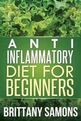 Gyulladáscsökkentő diéta kezdőknek - Anti-Inflammatory Diet for Beginners