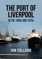 A liverpooli kikötő az 1960-as és 1970-es években - The Port of Liverpool in the 1960s and 1970s