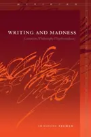 Írás és őrület: (Irodalom/filozófia/pszichoanalízis) - Writing and Madness: (Literature/Philosophy/Psychoanalysis)