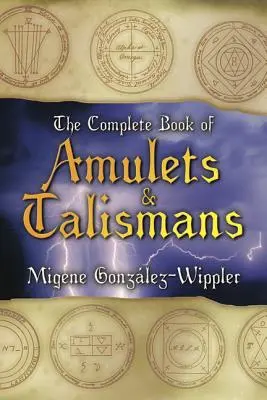 Az amulettek és talizmánok teljes könyve Az amulettek és talizmánok teljes könyve - The Complete Book of Amulets & Talismans the Complete Book of Amulets & Talismans