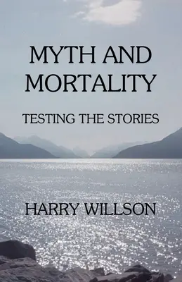 Mítosz és halandóság: A történetek tesztelése - Myth and Mortality: Testing the Stories