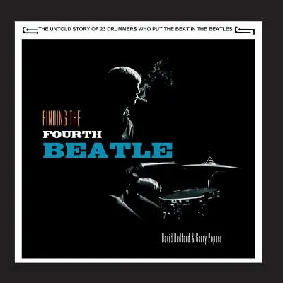 A negyedik Beatle megtalálása: A 23 dobos, akik a Fab Three mögött a ritmust adták - Finding The Fourth Beatle: The 23 drummers who put the beat behind the Fab Three