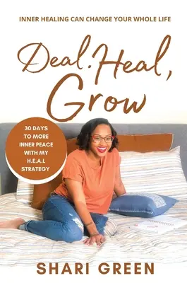 Deal Heal Grow: 30 nap a nagyobb belső békéhez - Deal Heal Grow: 30 Days To More Inner Peace