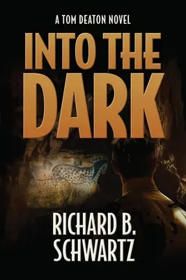 Into The Dark: A Tom Deaton Novel (A Tom Deaton-regény) - Into The Dark: A Tom Deaton Novel