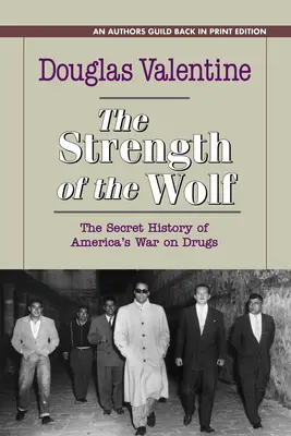 A farkas ereje: Amerika drogellenes háborújának titkos története - The Strength of the Wolf: The Secret History of America's War on Drugs