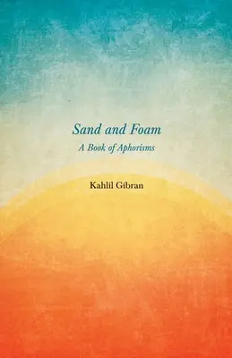 Homok és hab - aforizmák könyve - Sand and Foam - A Book of Aphorisms