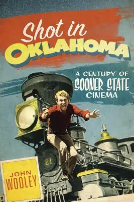 Oklahomában forgatva, 7: A Sooner State Cinema egy évszázada - Shot in Oklahoma, 7: A Century of Sooner State Cinema