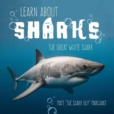 Ismerd meg a cápákat: A nagy fehér cápa - Learn About Sharks: The Great White Shark