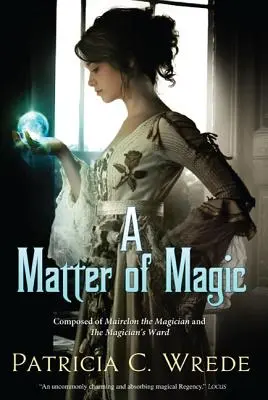 A Mágia kérdése: Mairelon és a mágusok kórháza - A Matter of Magic: Mairelon and the Magician's Ward