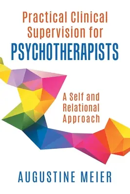 Gyakorlati klinikai szupervízió pszichoterapeuták számára: A Self and Relational Approach - Practical Clinical Supervision for Psychotherapists: A Self and Relational Approach