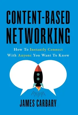 Tartalomalapú kapcsolatépítés: Hogyan léphetsz azonnal kapcsolatba bárkivel, akit csak akarsz - Content-Based Networking: How to Instantly Connect with Anyone You Want to Know