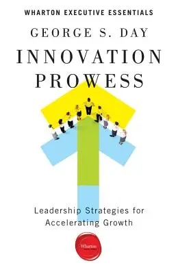 Innovációs képességek: Vezetői stratégiák a növekedés felgyorsításához - Innovation Prowess: Leadership Strategies for Accelerating Growth