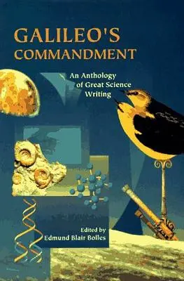 Galilei parancsa: 2500 év nagyszerű tudományos írásai - Galileo's Commandment: 2,500 Years of Great Science Writing