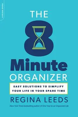 A 8 perces rendszerező: Egyszerű megoldások az életed egyszerűsítésére a szabadidődben - The 8 Minute Organizer: Easy Solutions to Simplify Your Life in Your Spare Time