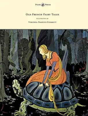 Régi francia tündérmesék - Illusztrálta Virginia Frances Sterrett - Old French Fairy Tales - Illustrated by Virginia Frances Sterrett