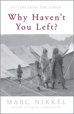 Miért nem mentél el? Levelek Szudánból - Why Haven't You Left?: Letters from the Sudan