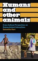 Emberek és más állatok: Kultúrák közötti perspektívák az ember-állat interakciókról - Humans and Other Animals: Cross-Cultural Perspectives on Human-Animal Interactions