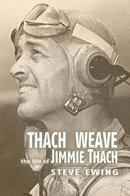 Thach Weave: Jimmie Thach élete - Thach Weave: The Life of Jimmie Thach