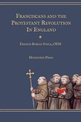 A ferencesek és a protestáns forradalom Angliában - Franciscans and the Protestant Revolution in England