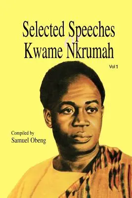 Kwame Nkrumah válogatott beszédei. 1. kötet - Selected Speeches of Kwame Nkrumah. Volume 1