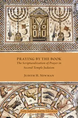 Imádkozás a könyv szerint: Az imádság szentírássá válása a második templomban a zsidóságban - Praying by the Book: The Scripturalization of Prayer in Second Temple Judaism