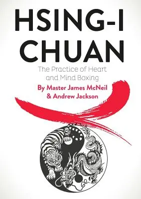 Hsing-I Chuan: A szív és elme bokszának gyakorlata - Hsing-I Chuan: The Practice of Heart and Mind Boxing