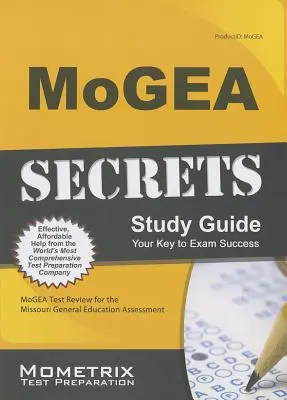 MoGEA Secrets Study Guide: MoGEA Test Review for the Missouri General Education Assessment (Missouri Általános Oktatási Felmérés) - MoGEA Secrets Study Guide: MoGEA Test Review for the Missouri General Education Assessment