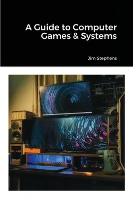 Útmutató a számítógépes játékokhoz és rendszerekhez - A Guide to Computer Games & Systems