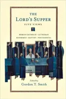 Az úrvacsora: Öt nézet - The Lord's Supper: Five Views