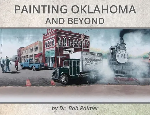 Painting Oklahoma and Beyond: Bob Palmer falfestményei - Painting Oklahoma and Beyond: Murals by Dr. Bob Palmer