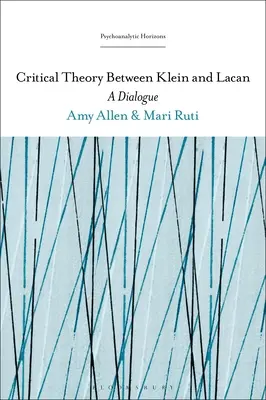 Kritikai elmélet Klein és Lacan között: Párbeszéd - Critical Theory Between Klein and Lacan: A Dialogue