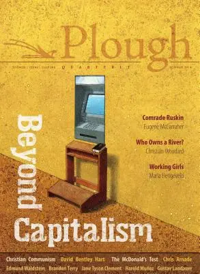 Plough Quarterly 21. szám - A kapitalizmuson túl - Plough Quarterly No. 21 - Beyond Capitalism